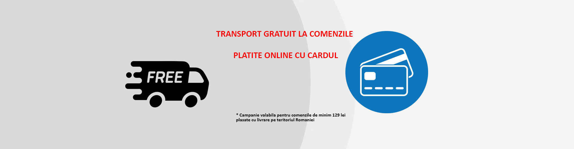 Stiai ca la comenzile de minim 129 lei achitate online prin card ai transport gratuit